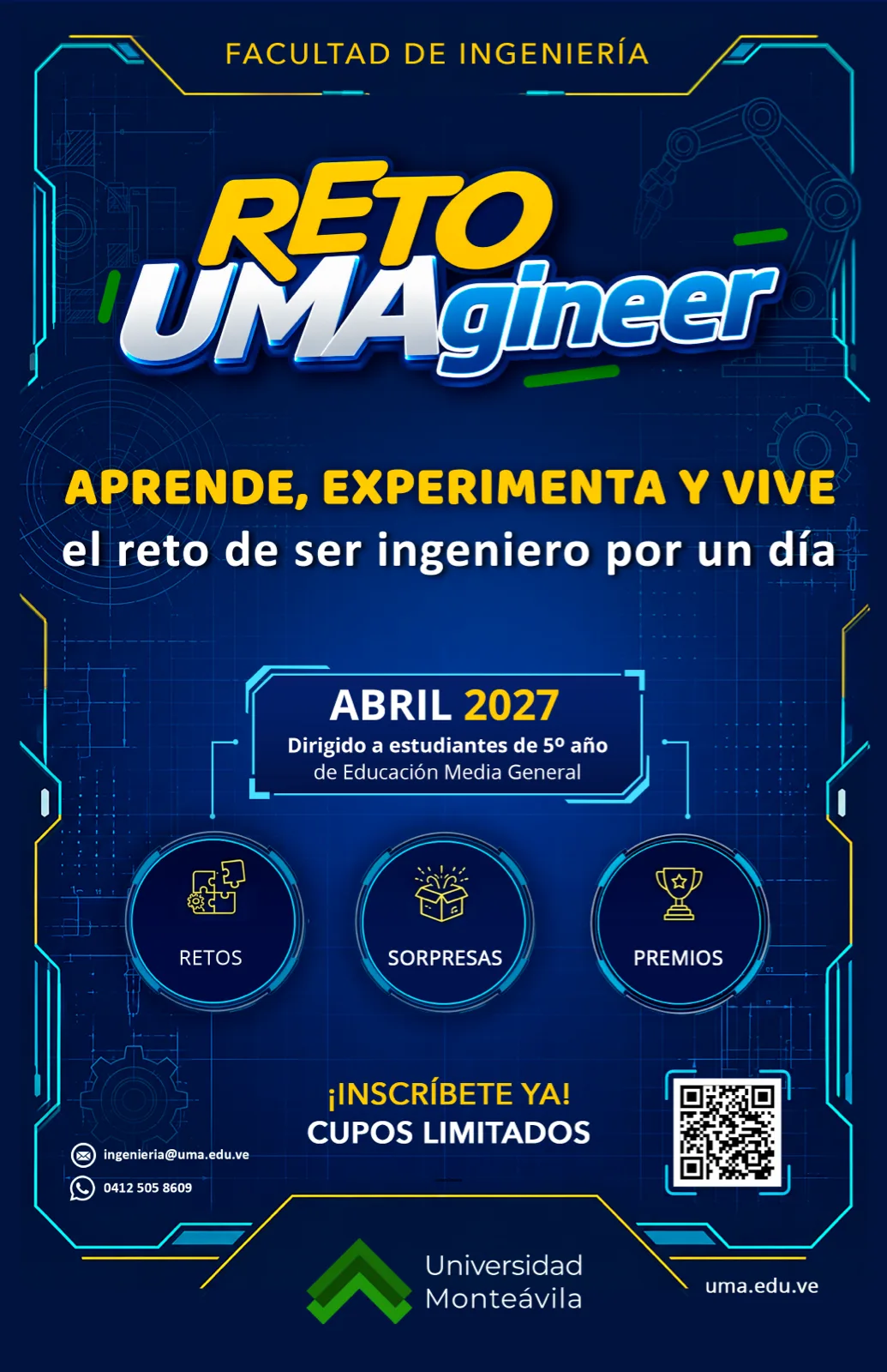 Afiche del Reto UMAgineer de la Facultad de Ingeniería de la Universidad Monteávila: aprende, experimenta y vive el reto de ser ingeniero por un día. Abril 2027, dirigido a estudiantes de 5.º año de Educación Media General. Retos, sorpresas y premios. ¡Inscríbete ya, cupos limitados! ingenieria@uma.edu.ve · 0412 505 8609
